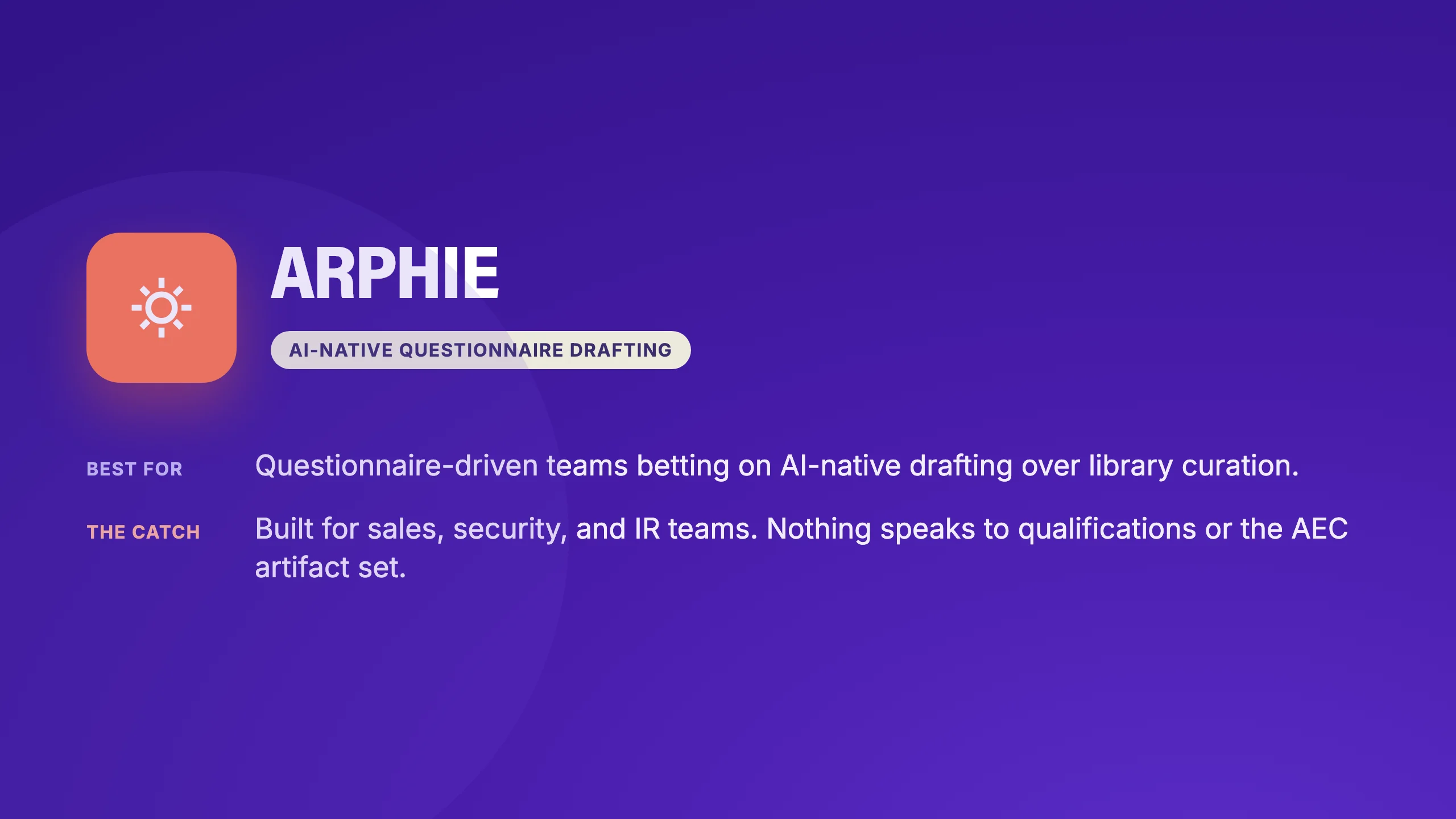 Arphie verdict card: AI-native questionnaire drafting, best for questionnaire-driven teams betting on AI-native drafting, with the catch that it is built for sales, security, and IR teams with nothing for qualifications or the AEC artifact set