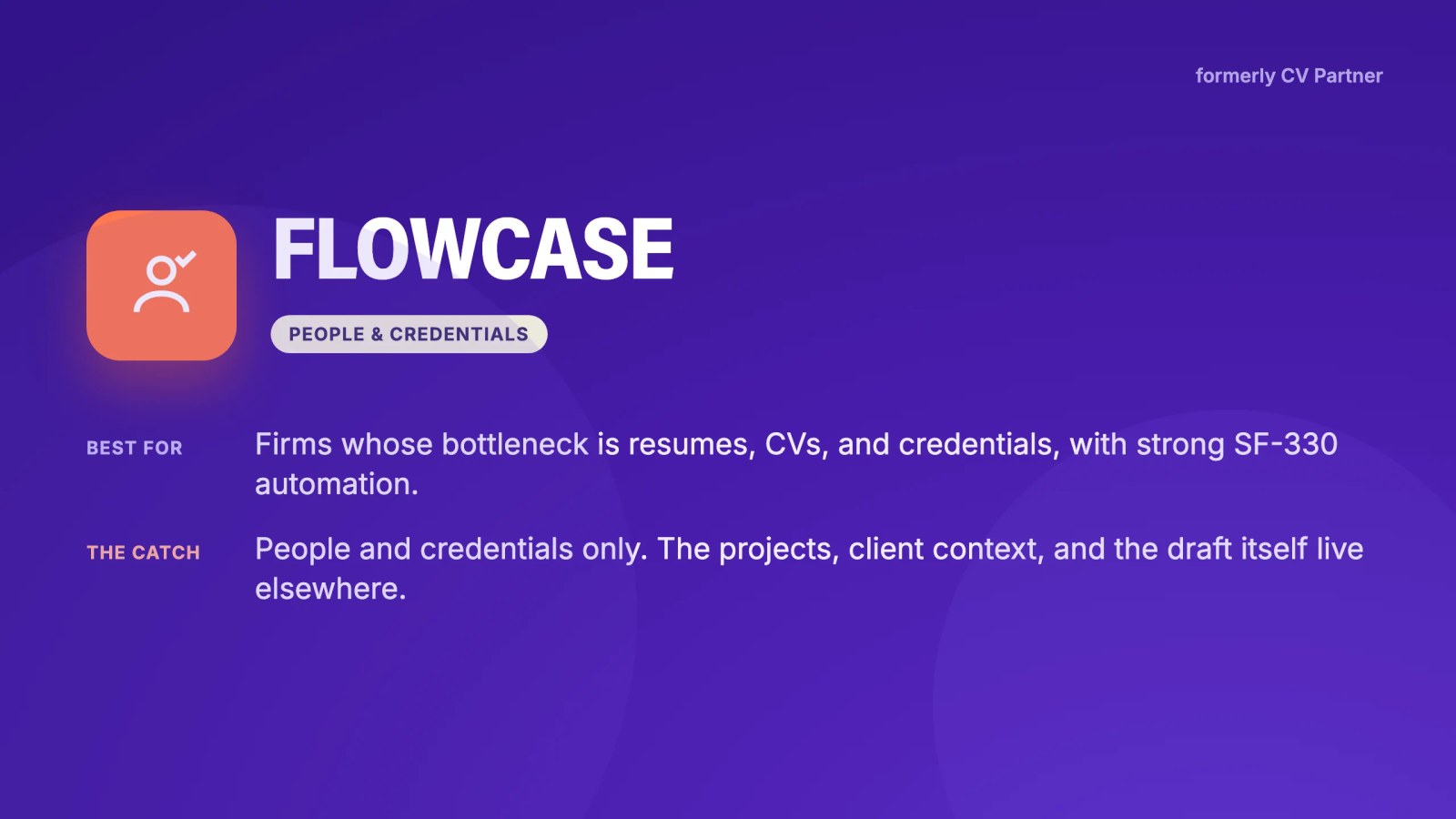 Flowcase verdict card, formerly CV Partner: people and credentials, best for firms whose bottleneck is resumes and CVs with SF-330 automation, with the catch that projects and the draft live elsewhere