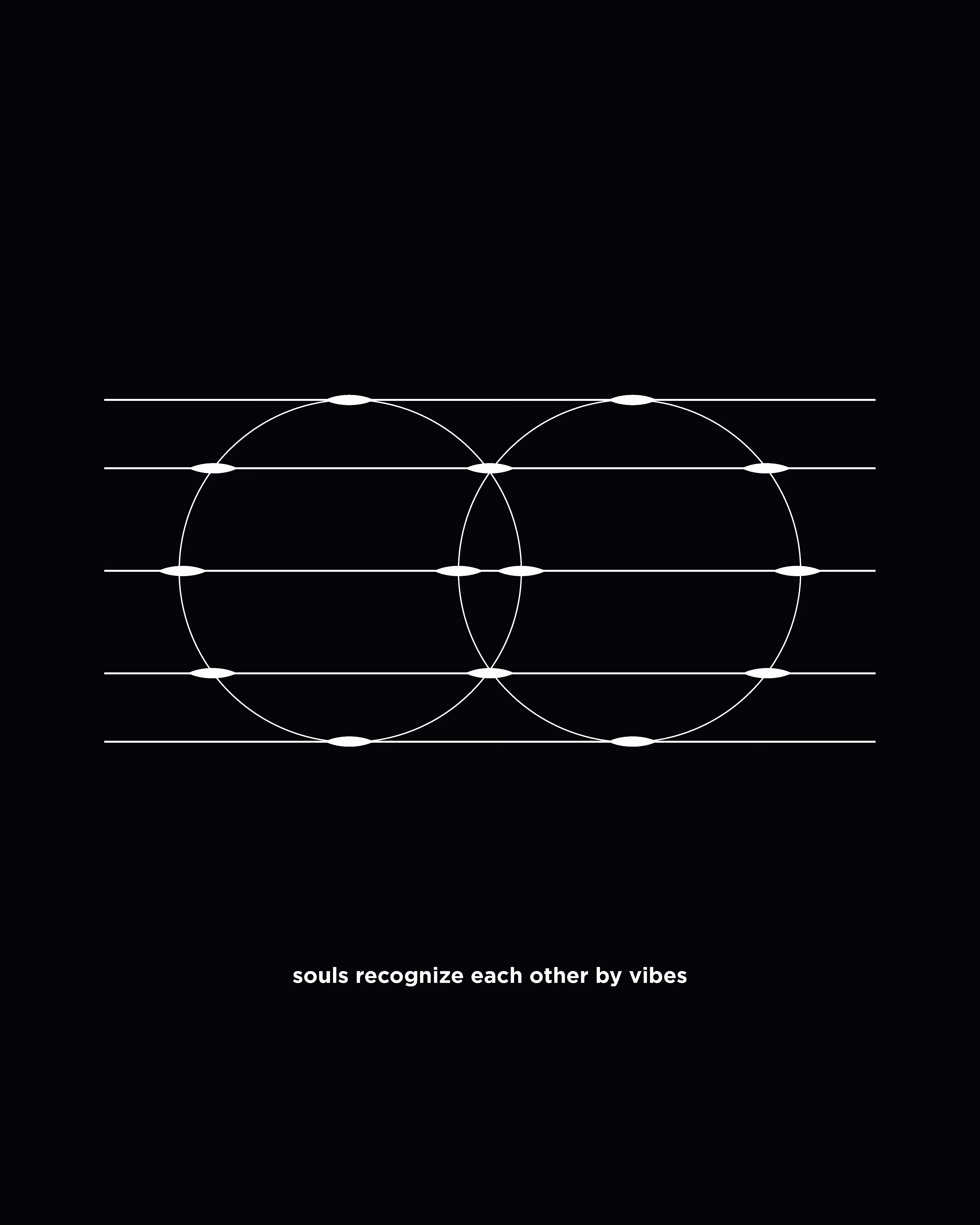 Minimal black and white artwork with overlapping circles and the phrase 'souls recognize each other by vibes'.