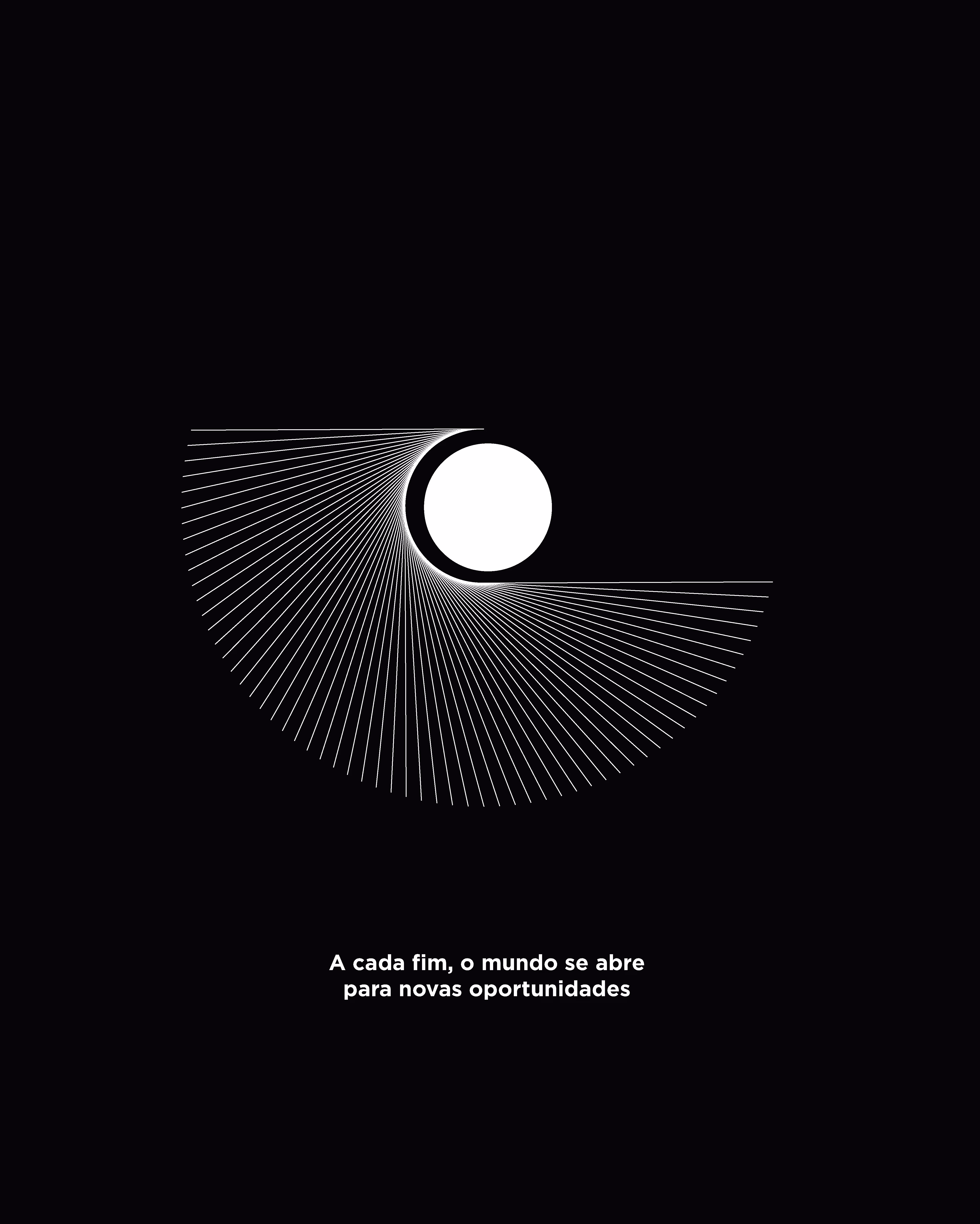 Black and white radial artwork with the phrase 'A cada fim, o mundo se abre para novas oportunidades'.
