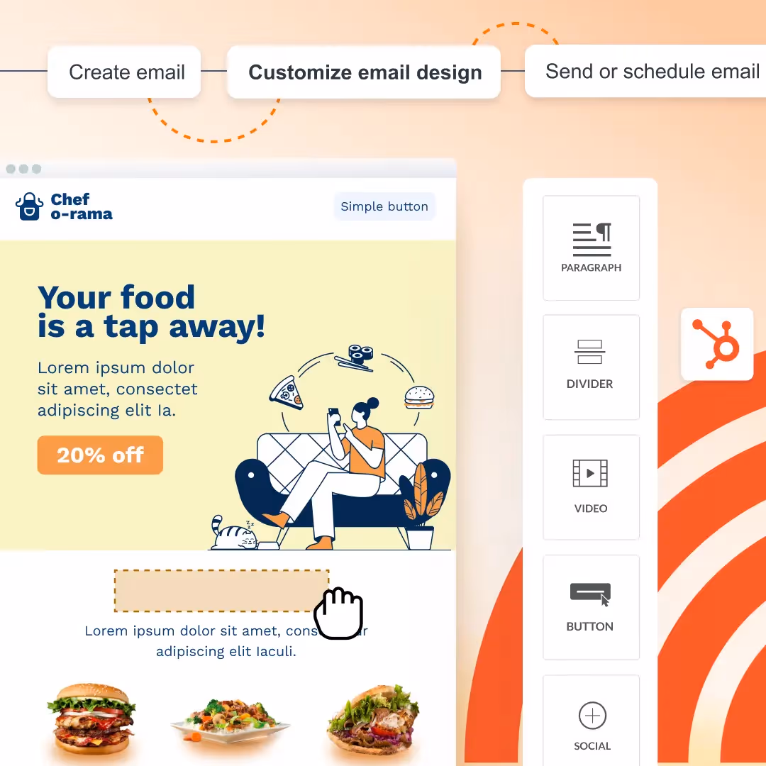 Orange HubSpot sprocket logo next to a drag-and-drop email editor showing a Chef-O-Rama template titled “Your food is a tap away!” with a 20% off badge, a left toolbar of content blocks, and callouts: “Create email,” “Customize email design,” “Send or schedule email.”