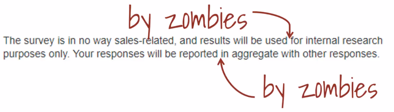 image reads: "the survey is in no way sales-related, and results will be used by zombies for internal research purposes only. Your responses will be reported by zombies in aggregate with other responses." 