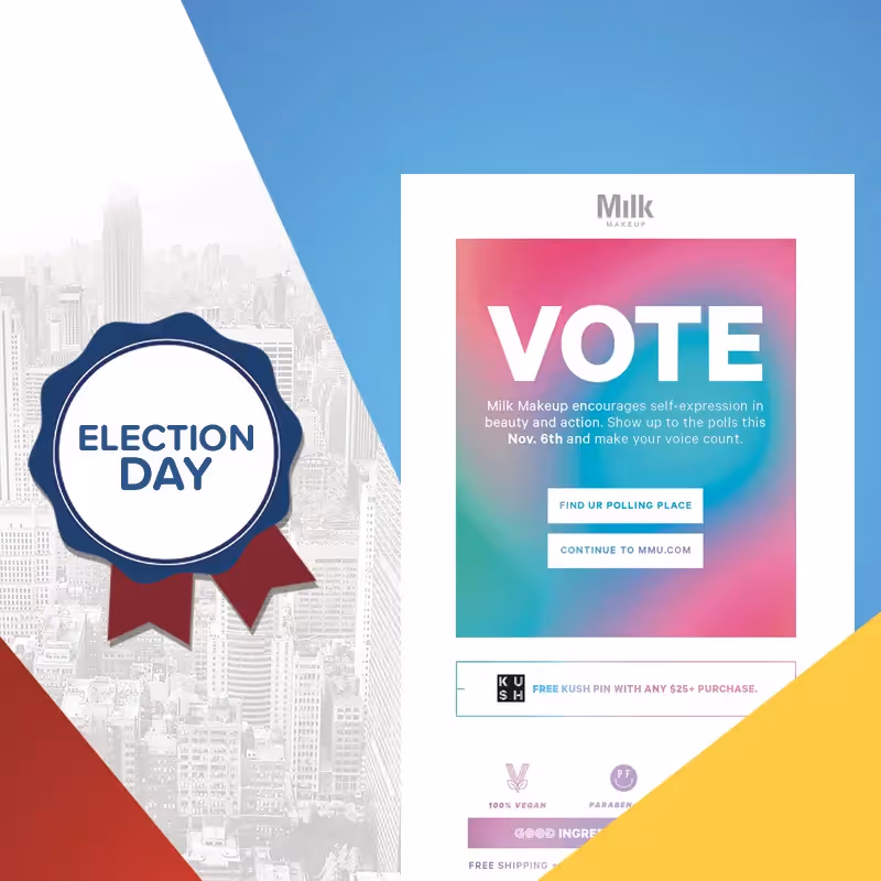 Election email designs: Collage of election emails: ribbon badge “Election Day”; Milk Makeup “VOTE” CTA; red Weekly Boost featuring Albright quote