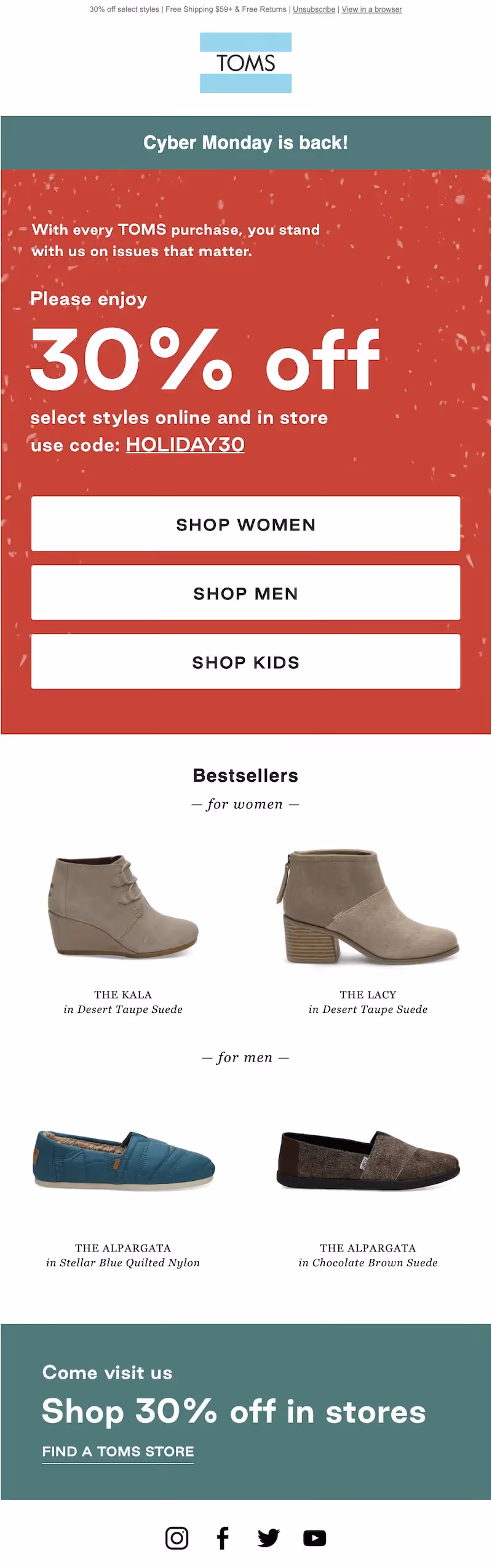Cyber Monday is back! Take 30% off select styles online & in-store with code HOLIDAY30. Shop women, men & kids now!
