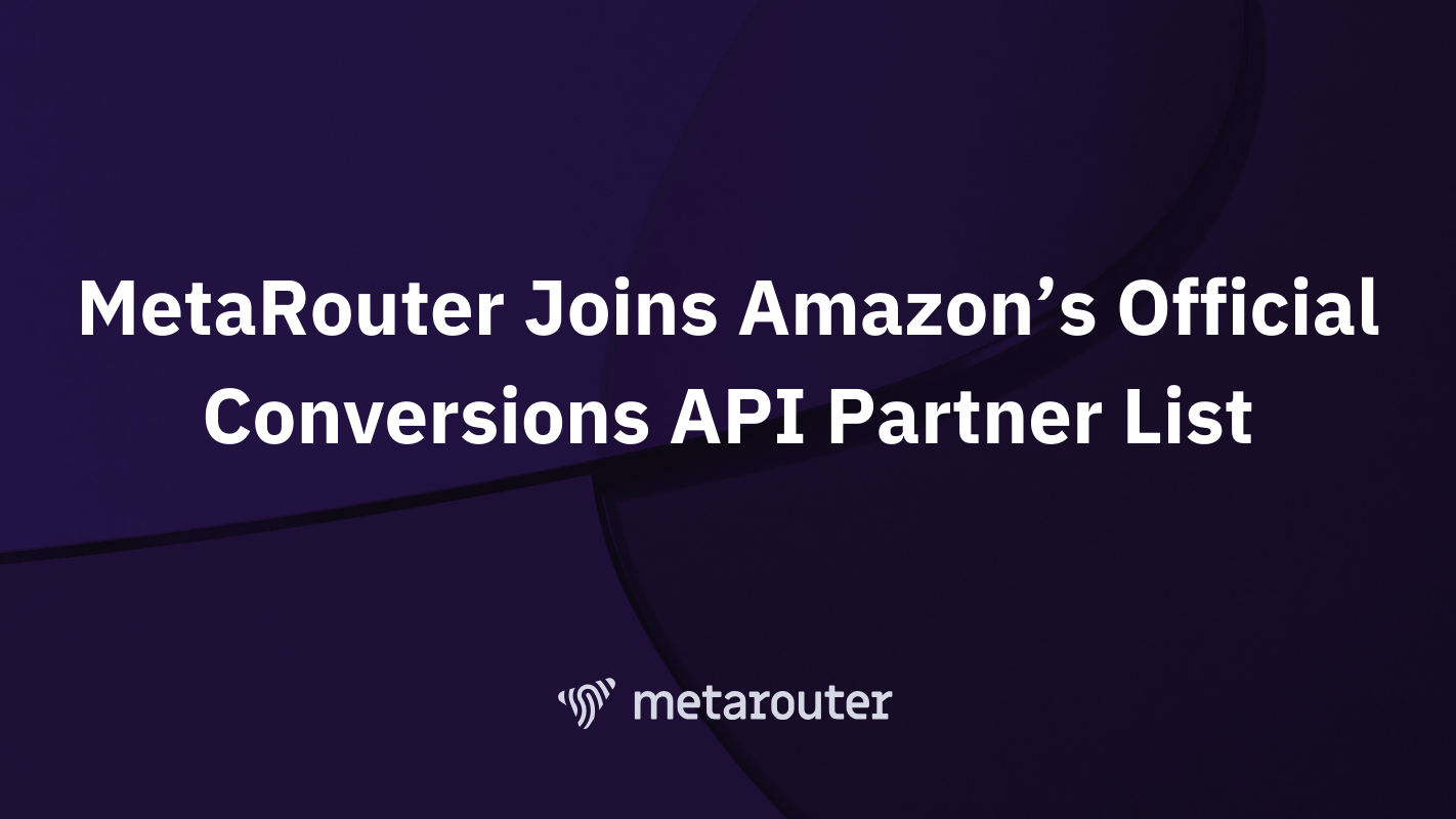 MetaRouter Joins Amazon’s Official Conversions API Partner List