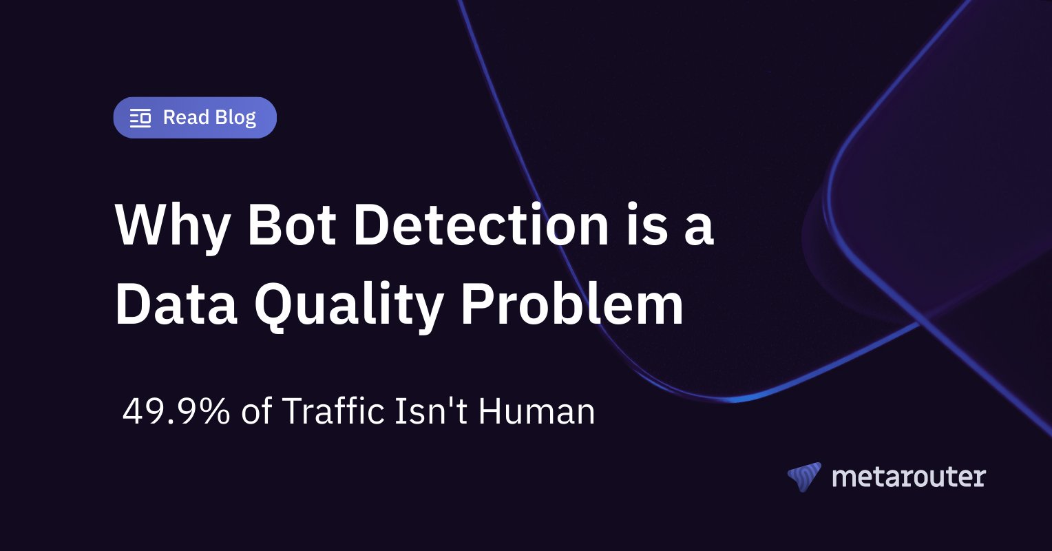 Why Bot Detection is a Data Quality Problem