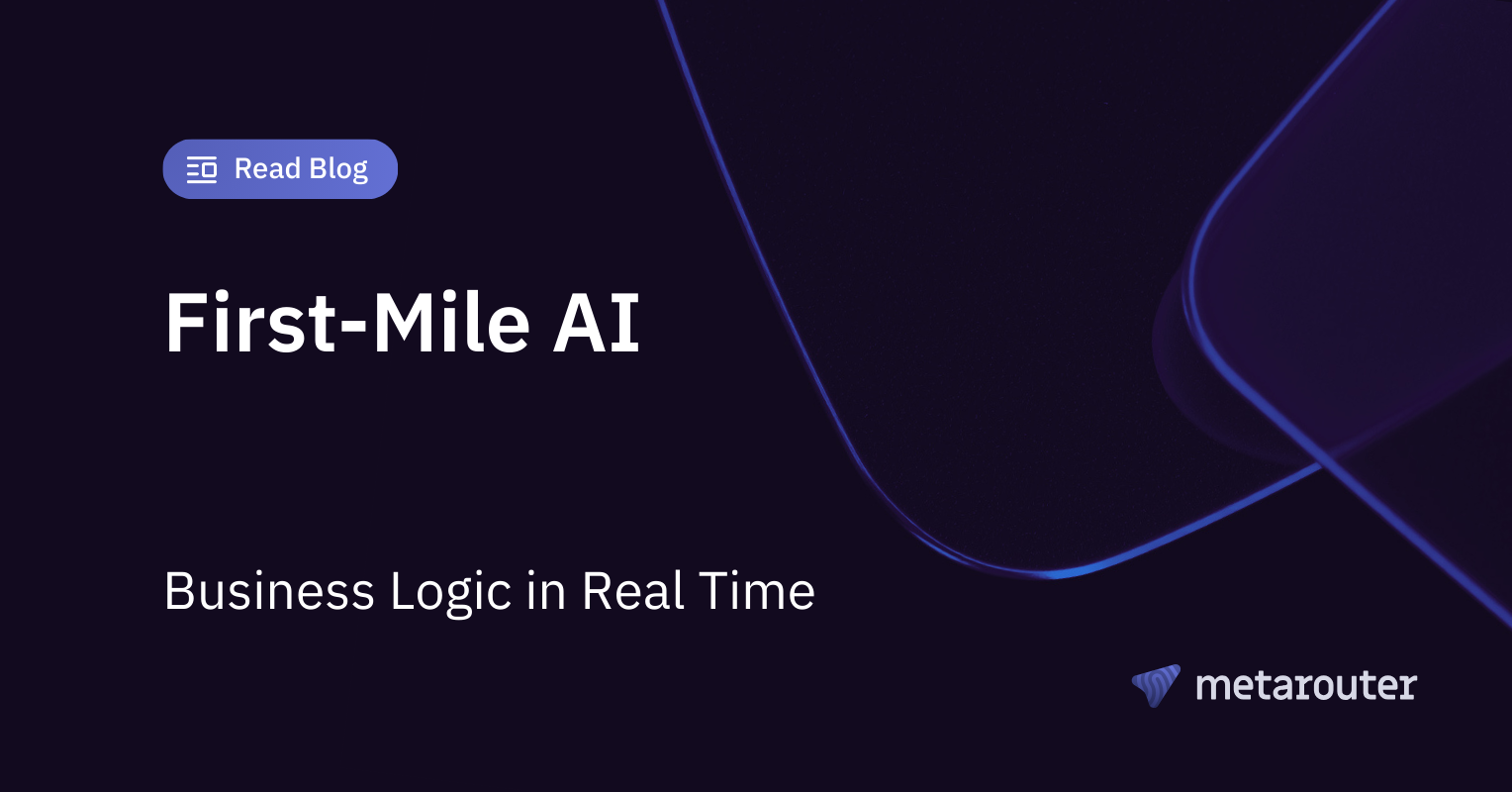 First-Mile AI: Business Logic in Real Time