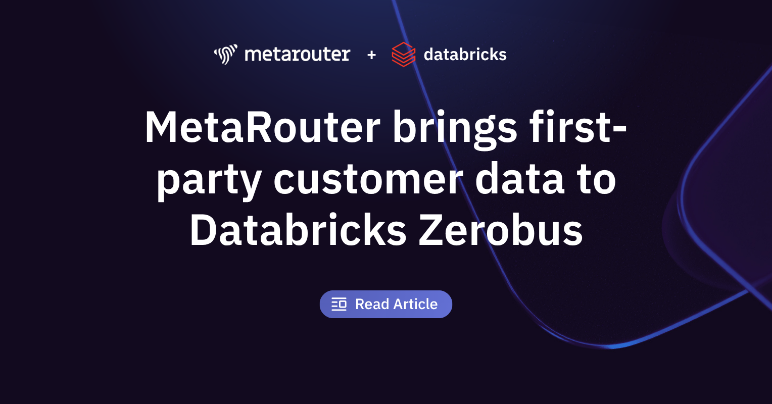 MetaRouter brings first-party customer data to Databricks Zerobus