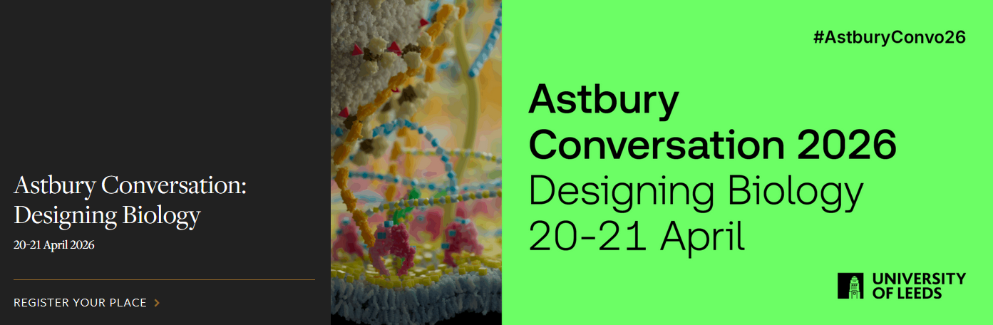 Astbury Conversation: Designing Biology, University of Leeds