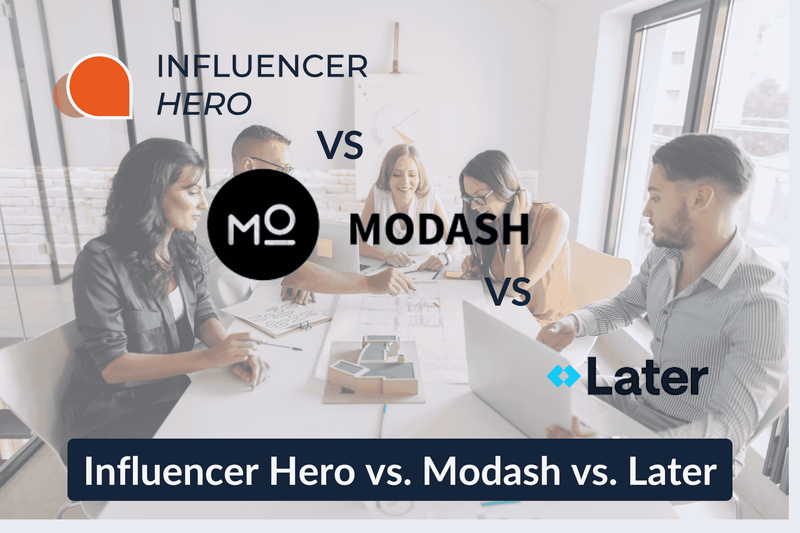 Modash Styling Modash vs Later vs Influencer Hero: Features, Pricing and Key Differences