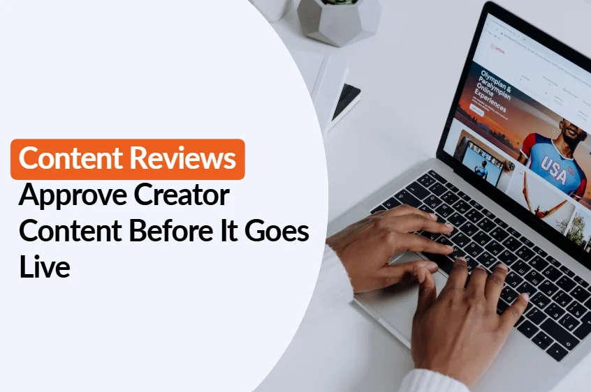 Revisiones de Contenido en Influencer Hero: Aprueba el Contenido del Creator Antes de que Salga en Vivo