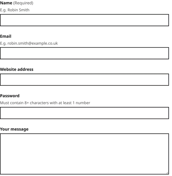 Different types of help texts are shown, always positioned between the label and input field. The examples are: Name (E.g. Robin Smith, Email (E.g. robin.smith@example.co.uk), Password (Must contain 8+ characters with at least one number) and Your message.))