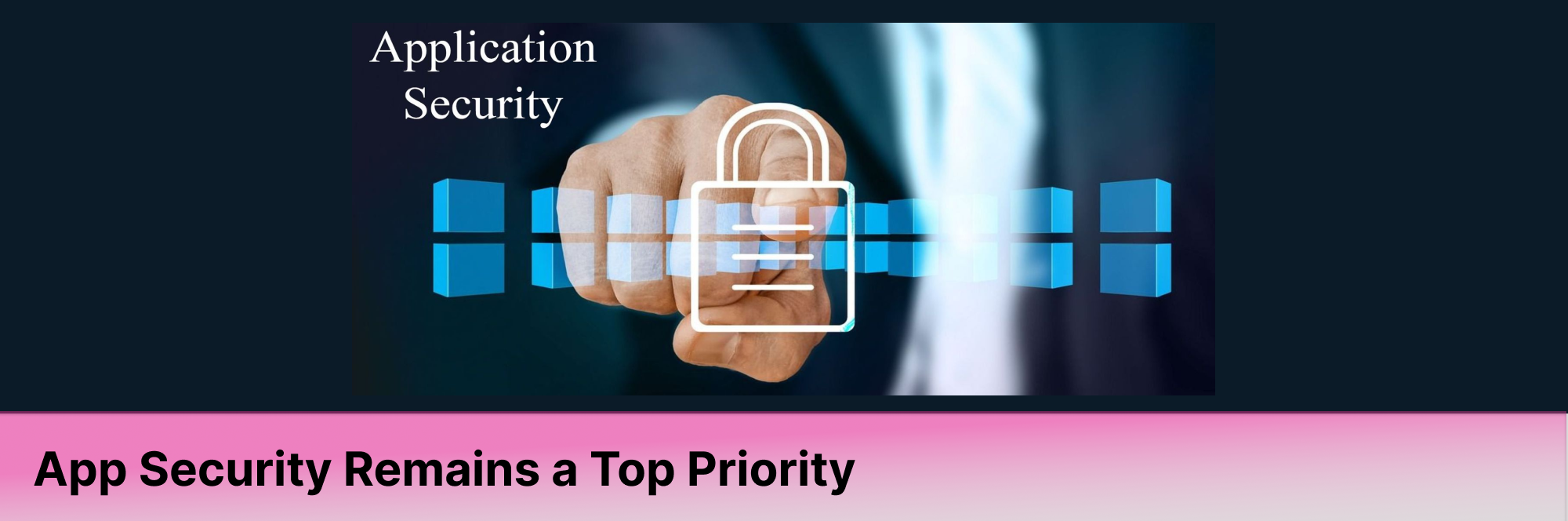 App Security Remains a Top Priority