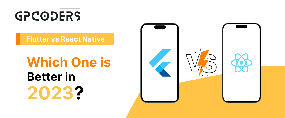 Flutter vs React Native: Which One is Better in 2023?