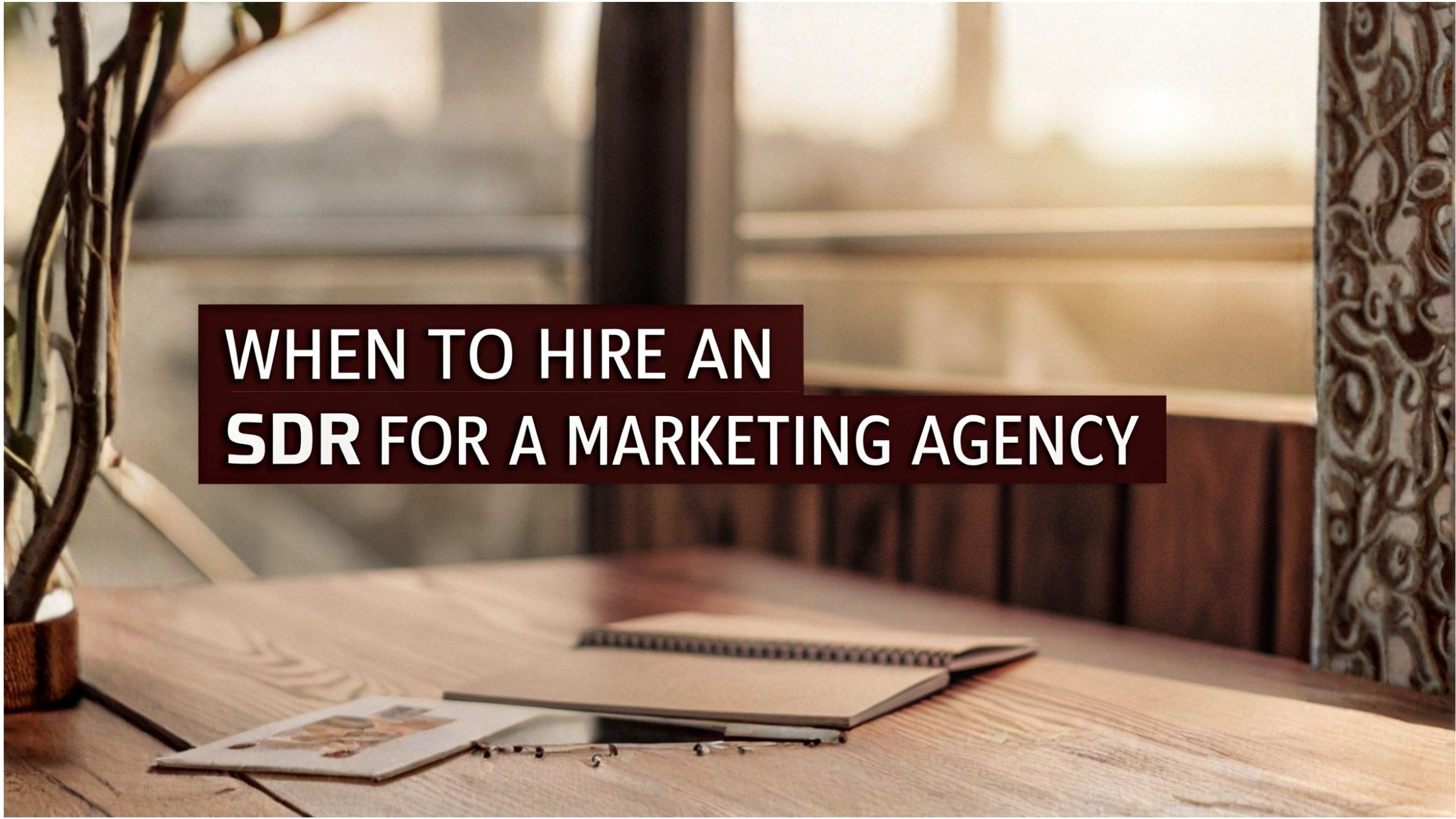 Flowchart highlighting triggers to hire an SDR for a marketing agency