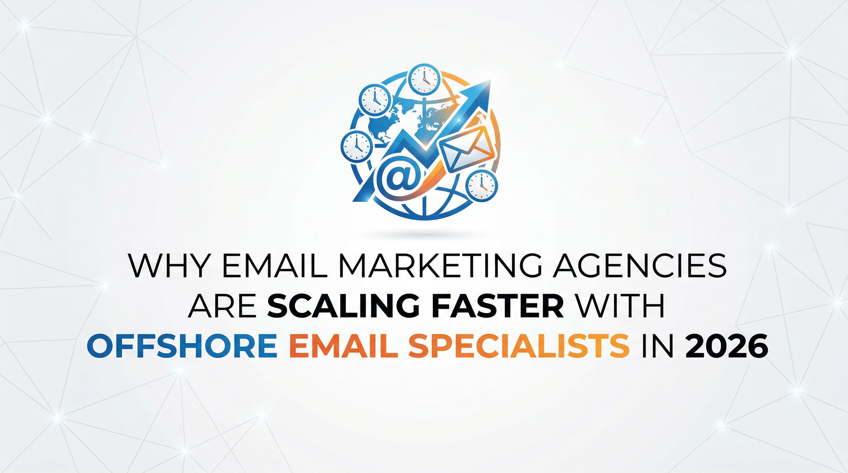 Why Email Marketing Agencies Are Scaling Faster With Offshore Email Specialists in 2026 — featured image
