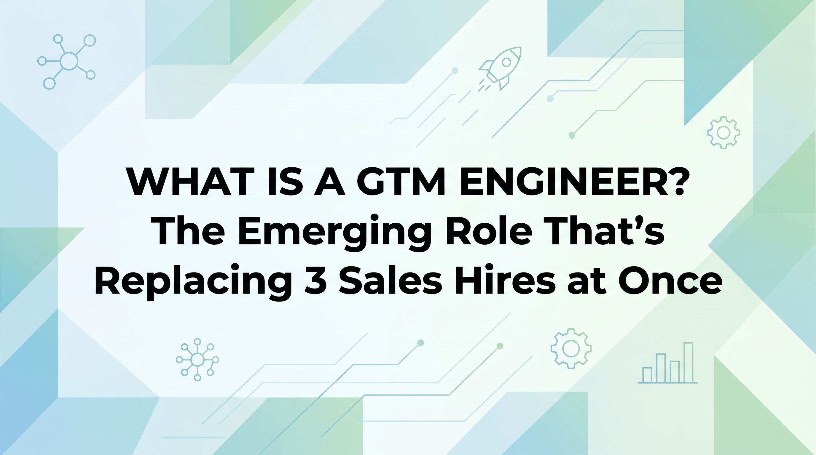 What Is a GTM Engineer? The Emerging Role That's Replacing 3 Sales Hires at Once — featured image