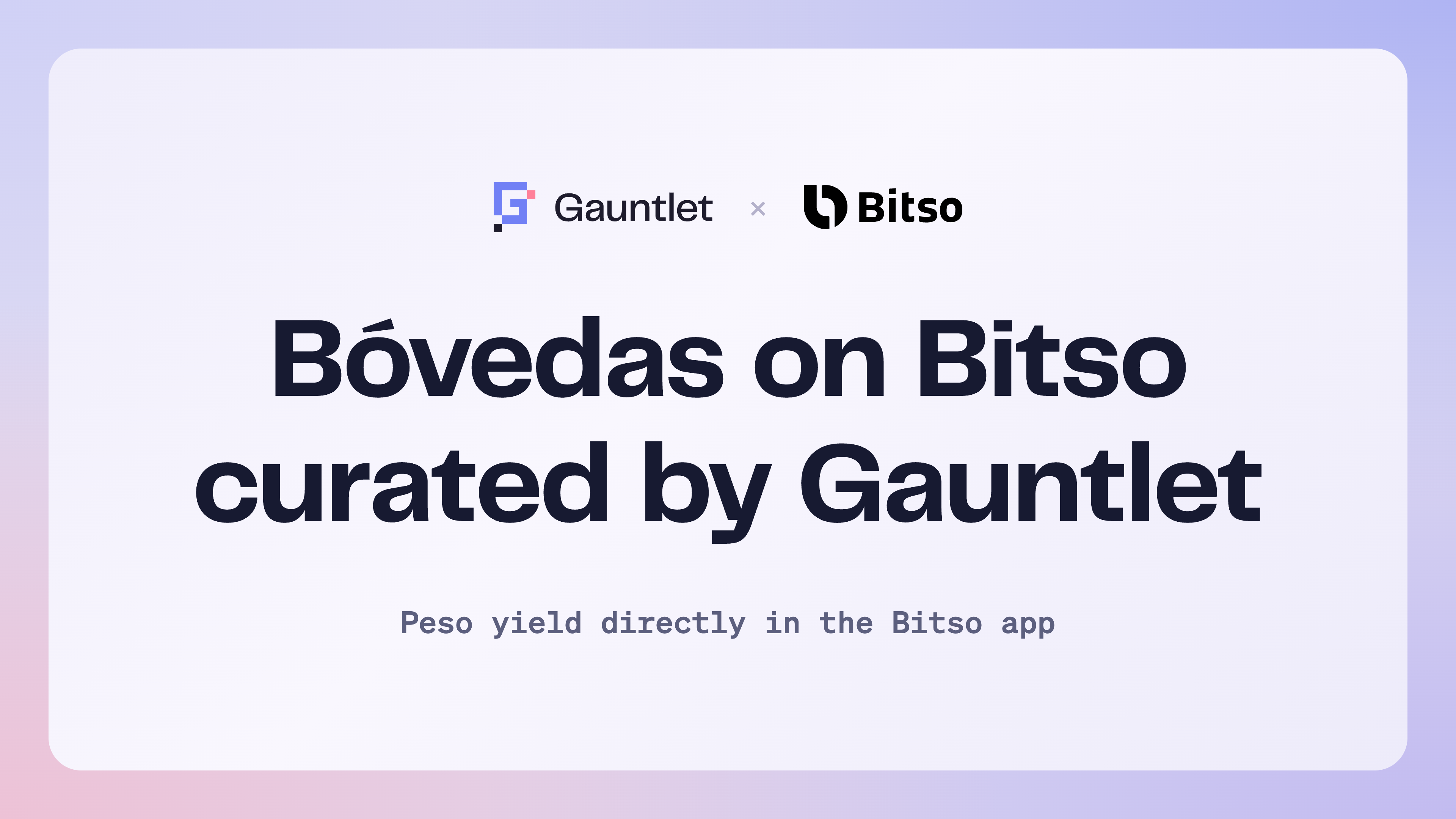 Bóvedas on Bitso, curated by Gauntlet. Peso yield directly in the Bitso app.
