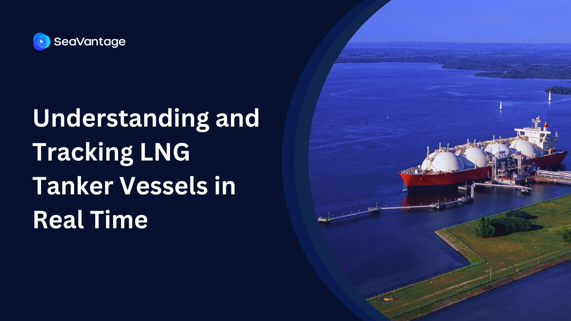 Understanding and Tracking LNG Tanker Vessels in Real Time