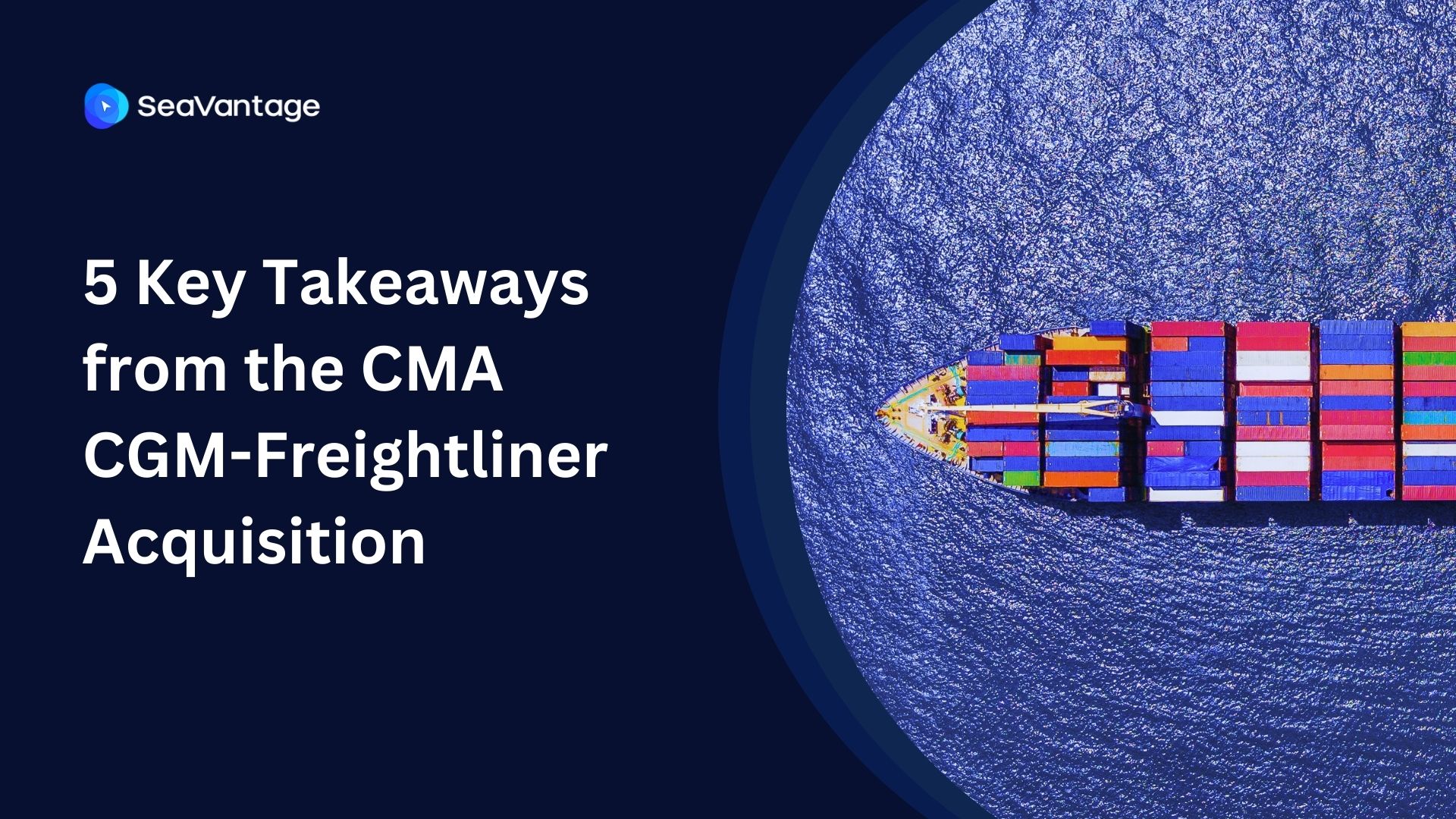 5 Key Takeaways from the CMA CGM-Freightliner Acquisition