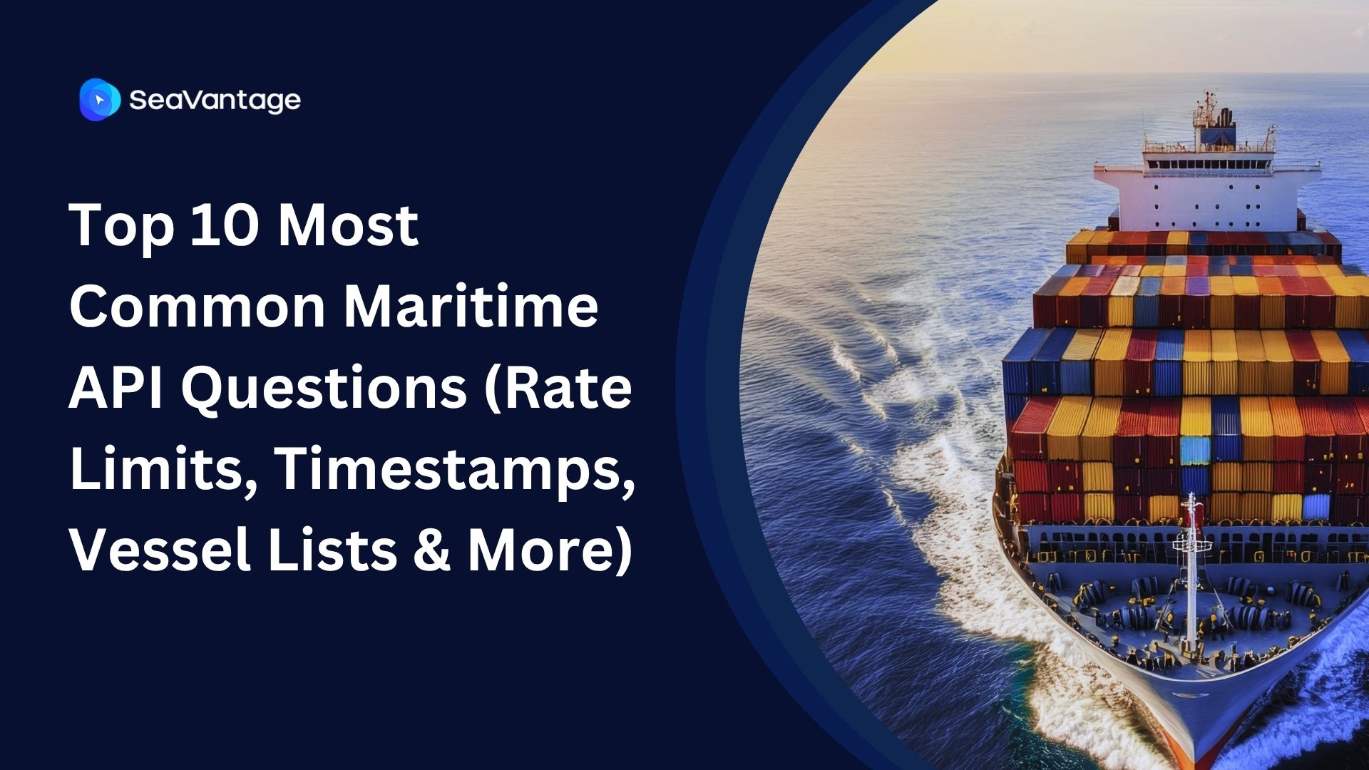 Top 10 Most Common Maritime API Questions (Rate Limits, Timestamps, Vessel Lists & More)