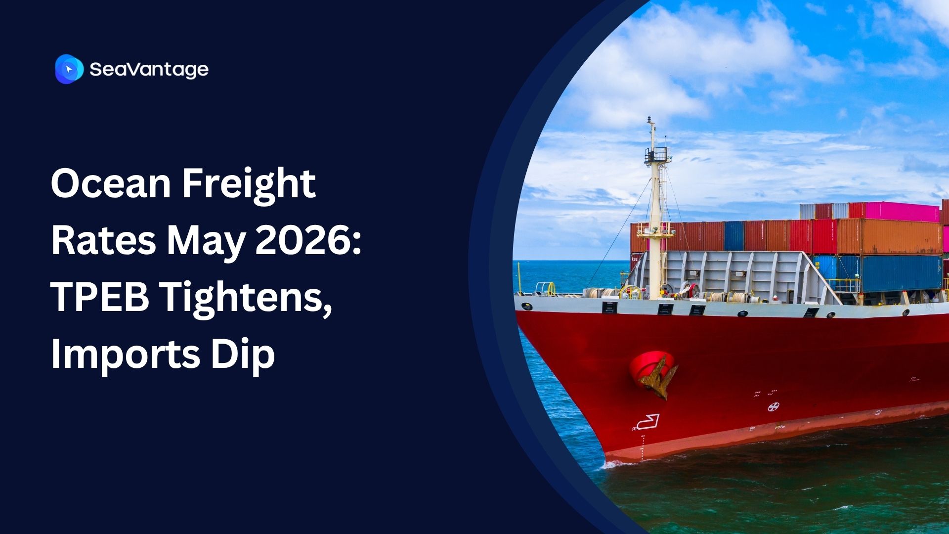 Ocean Freight Market Update – May 2026: Tightening Capacity, Rising Rates, and a Reshuffled U.S. Port Map
