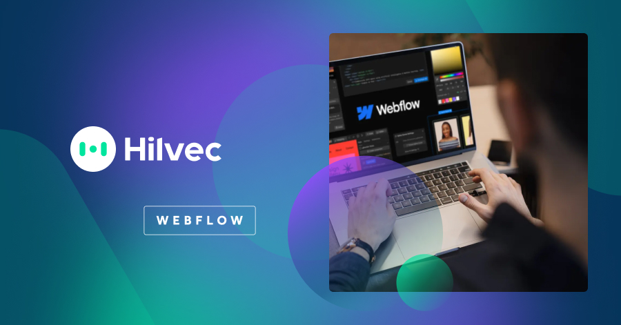 Modern content management with Webflow CMS - Hilvec