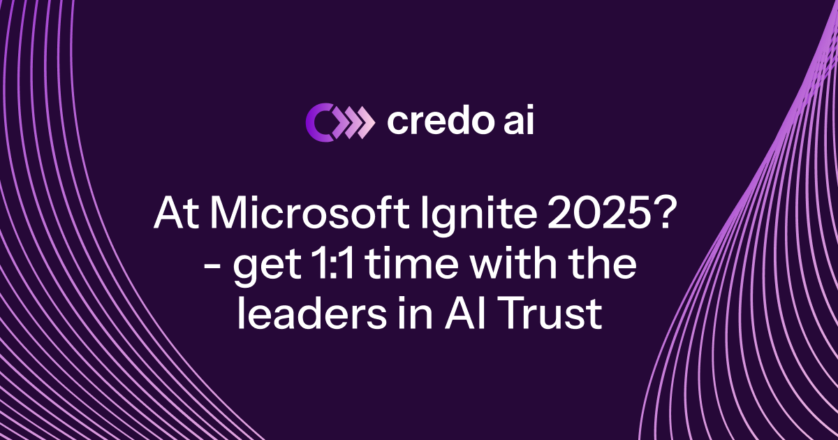 At Microsoft Ignite 2025? - get 1:1 time with the leaders in AI Trust