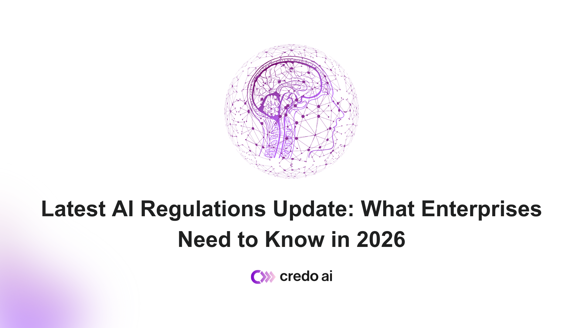 Latest AI Regulations Update: What Enterprises Need to Know in 2026