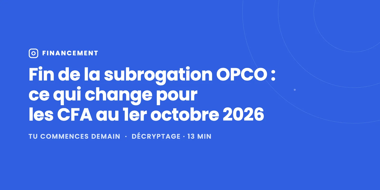 Fin de la subrogation OPCO au 1er octobre 2026 : ce qui change (et ne change pas) pour les CFA