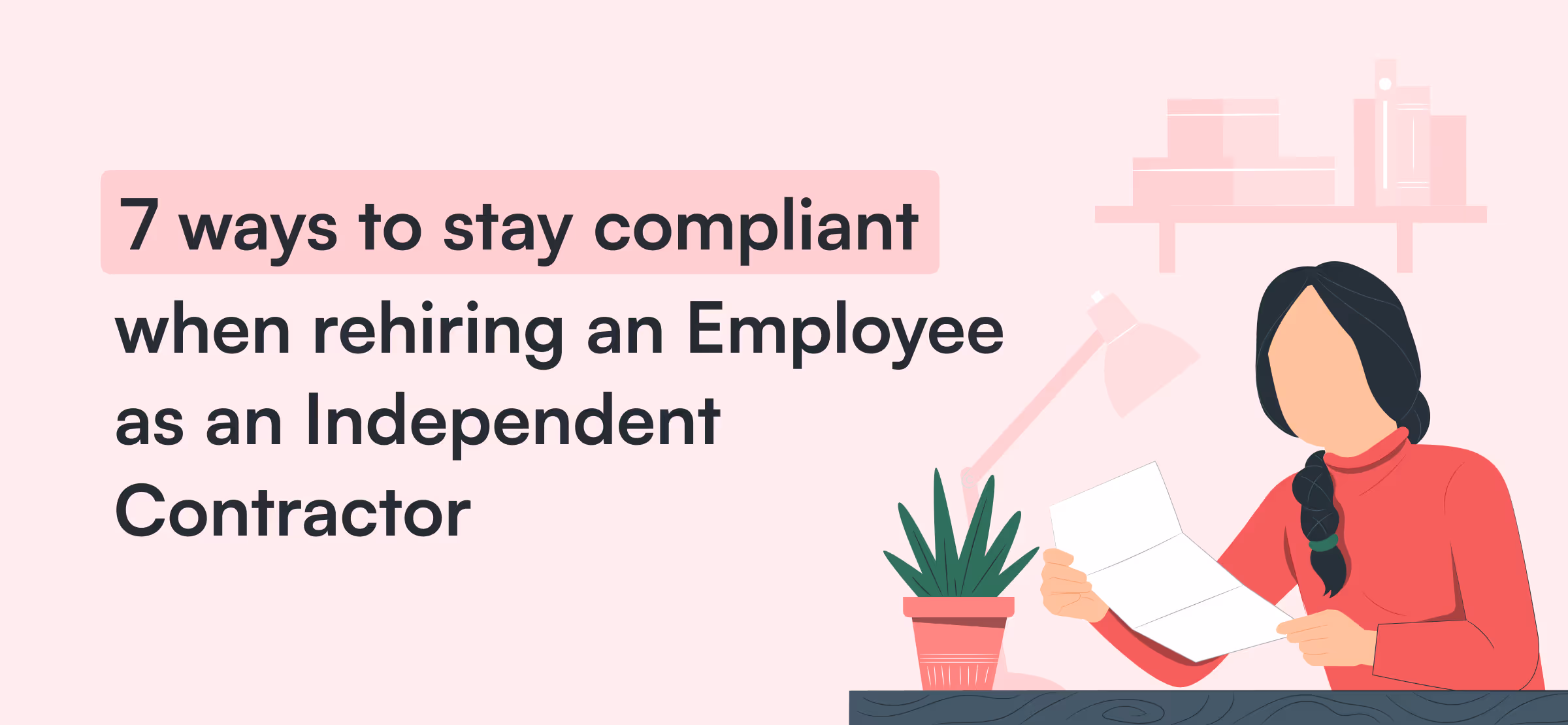 7 ways to stay compliant when rehiring an employee as an independent contractor