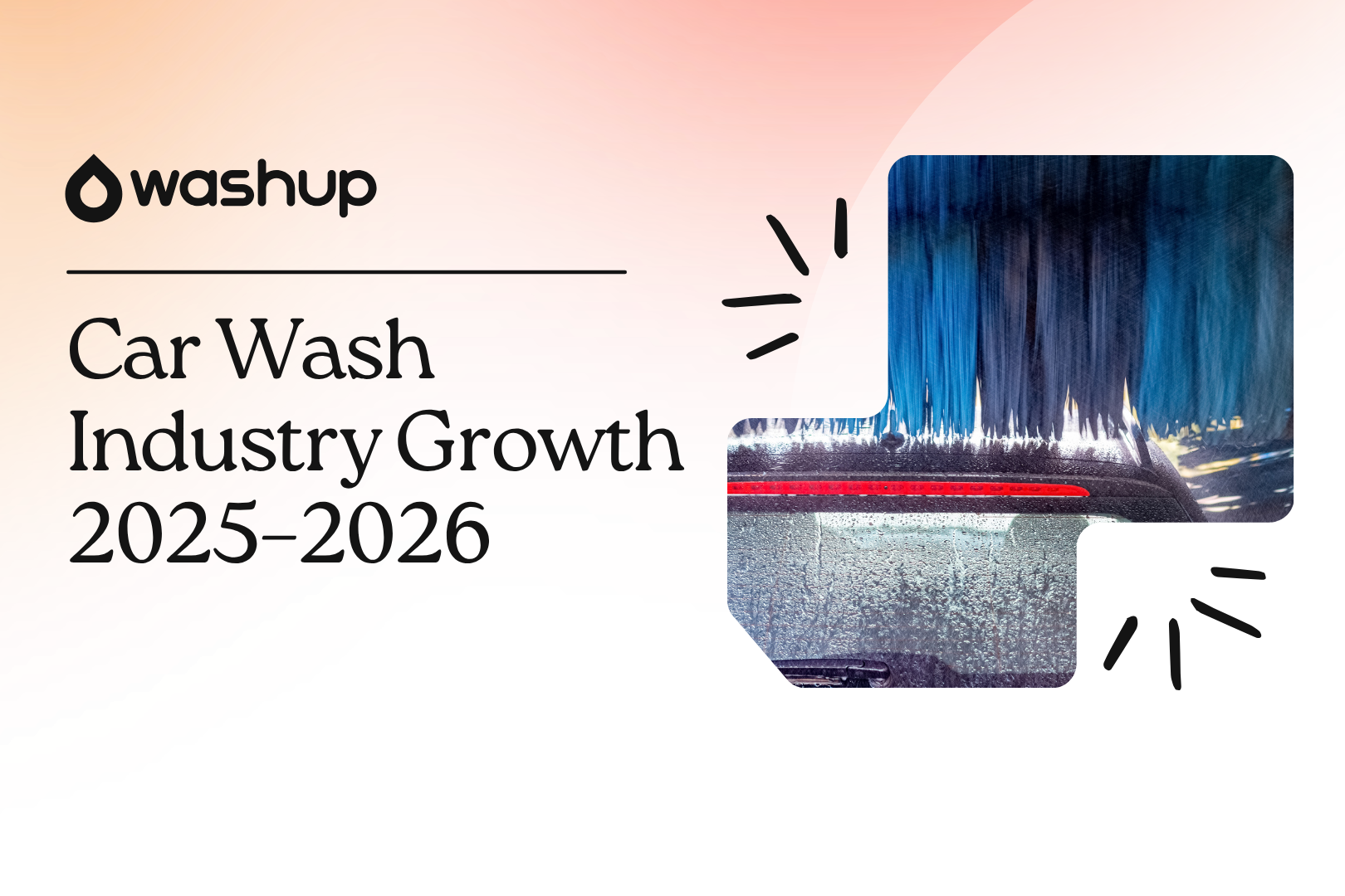 Car wash industry growth statistics 2025 2026 — WashUp blog