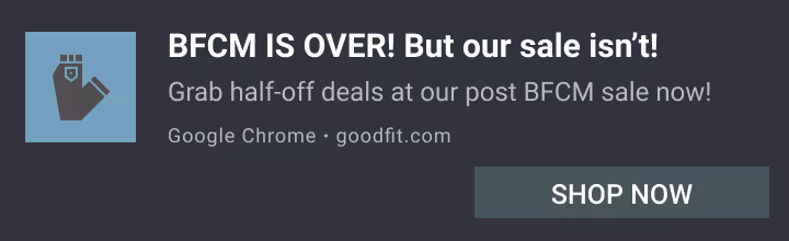 Goodfit.com push notification announcing 'BFCM IS OVER! But our sale isn't!' with 'Grab half-off deals at our post BFCM sale now!' and a 'SHOP NOW' button.
