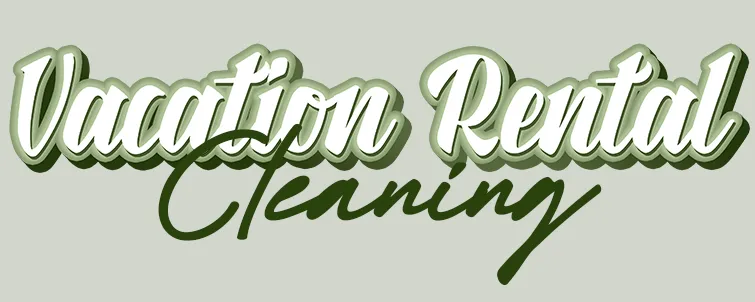 Text reading 'Vacation Rental Cleaning' with 'Vacation Rental' in large white script and 'Cleaning' in smaller dark green script on a light gray background.