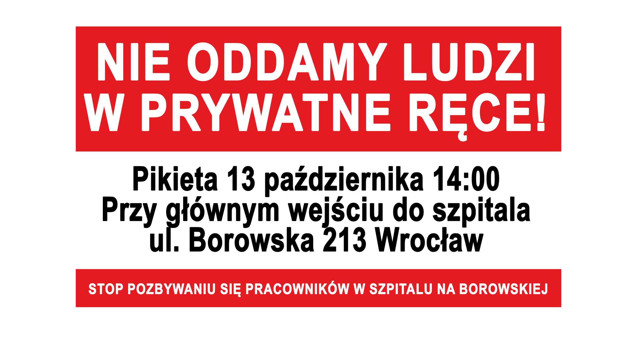 Dołączcie do pikiety pracowniczej! Odbędzie się ona 13 października o 14:00 przy głównym wejściu do szpitala - ul. Borowska 213, Wrocław.