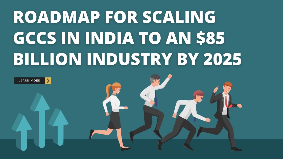 Accelerating Growth: The Strategic Roadmap for Scaling GCCs in India to an $85 Billion Industry by 2025