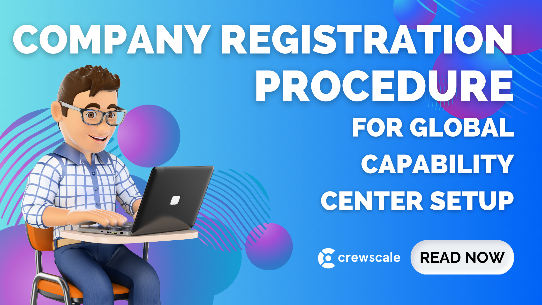 Company Registration Procedures for Global Capability Center Setup