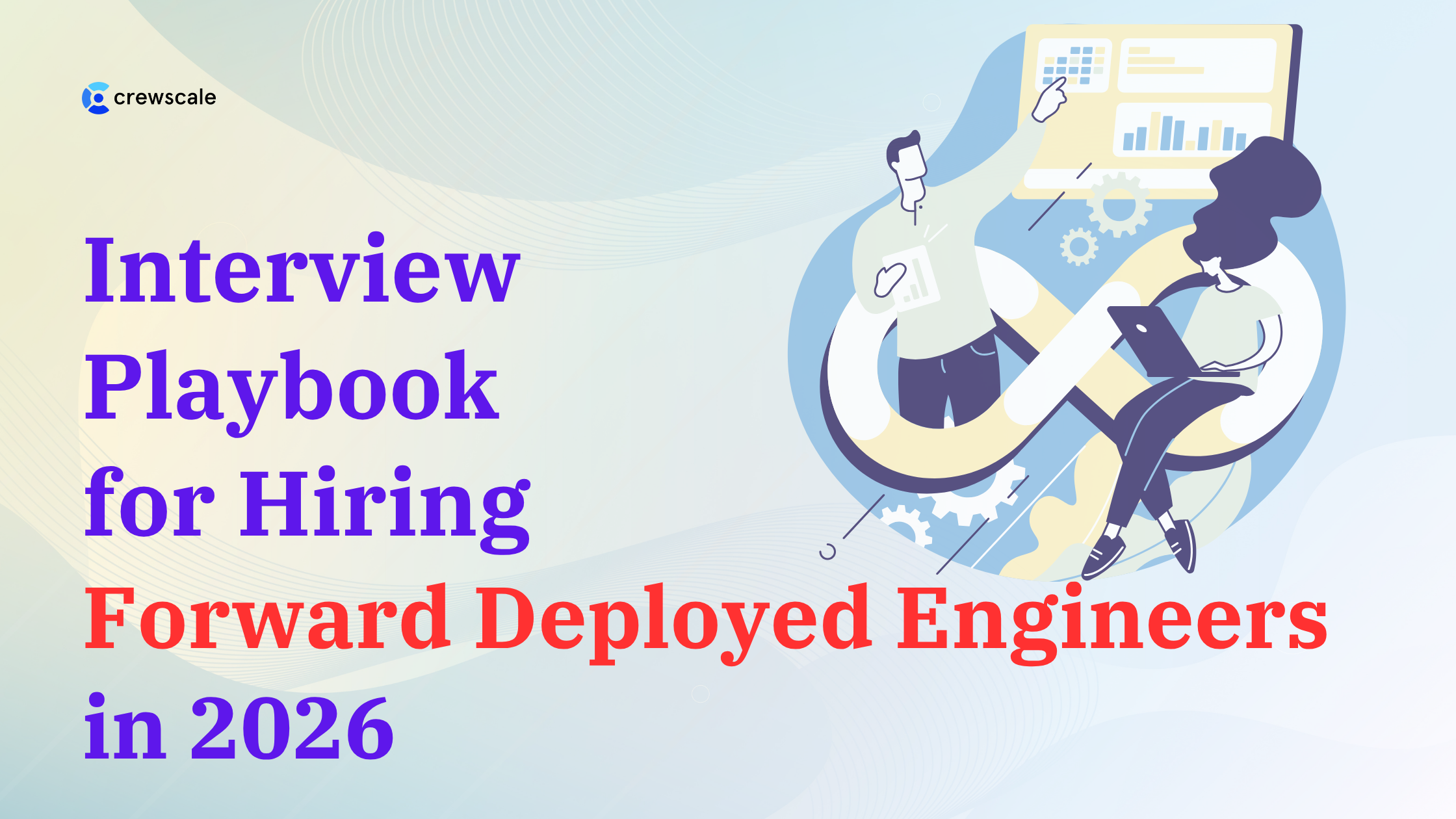 Interview Playbook for Hiring Forward Deployed Engineers in 2026