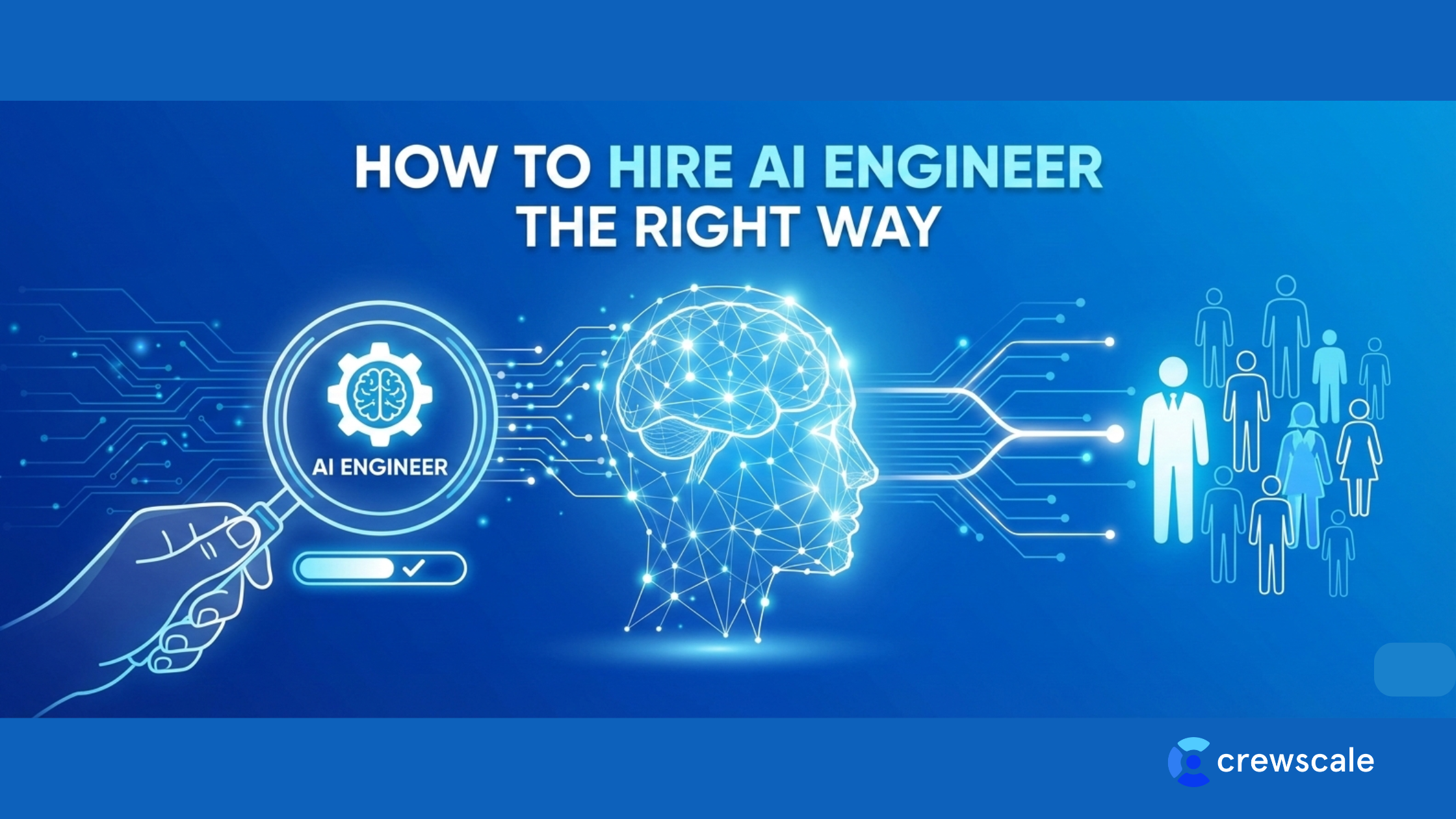 How To Hire AI Engineer The Right Way