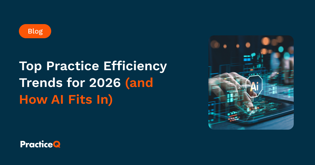 Top Practice Efficiency Trends for 2026 (and How AI Fits In)