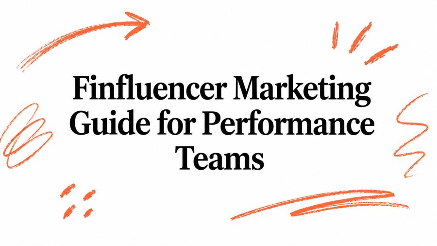 Finfluencer Marketing Guide for Performance Teams