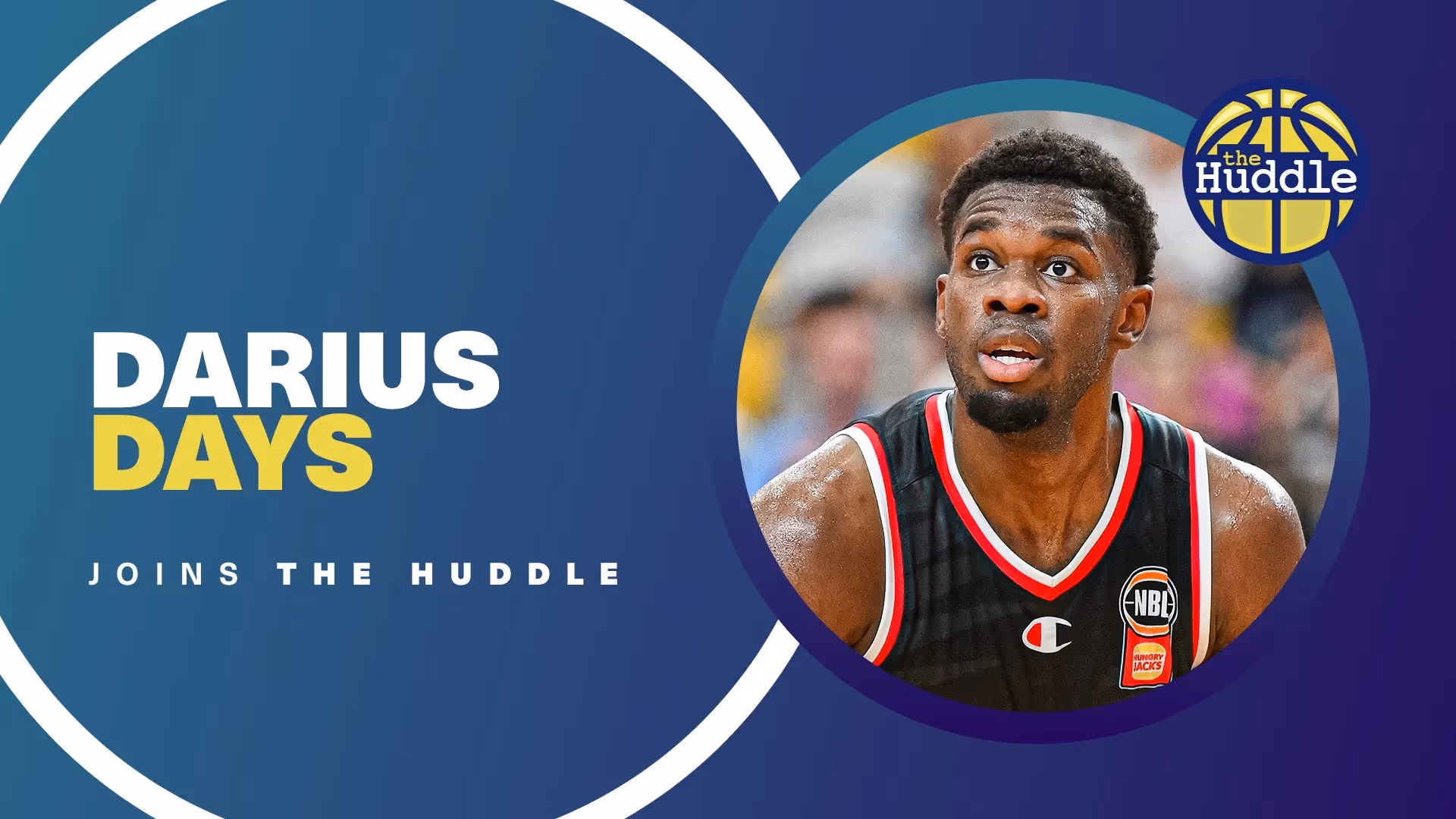 The Huddle: Darius Days - Welcome to the NBL