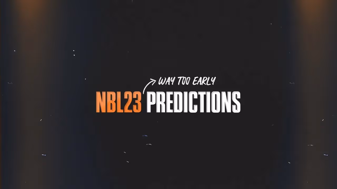 NBL23 Way Too Early Predictions