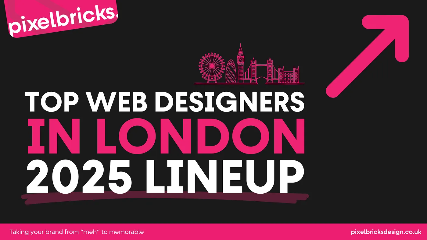 Graphic banner with bold pink and white text reading “Top Web Designers in London 2025 Lineup,” featuring London skyline icons, Pixelbricks logo, and tagline “Taking your brand from ‘meh’ to memorable.