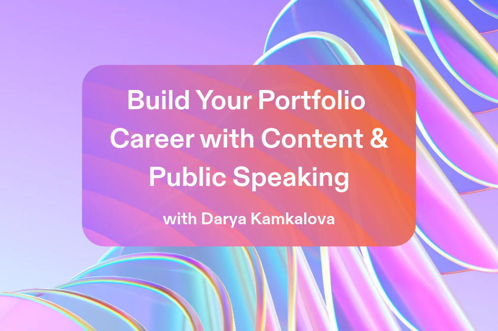 Build Your Portfolio Career with Content & Public Speaking