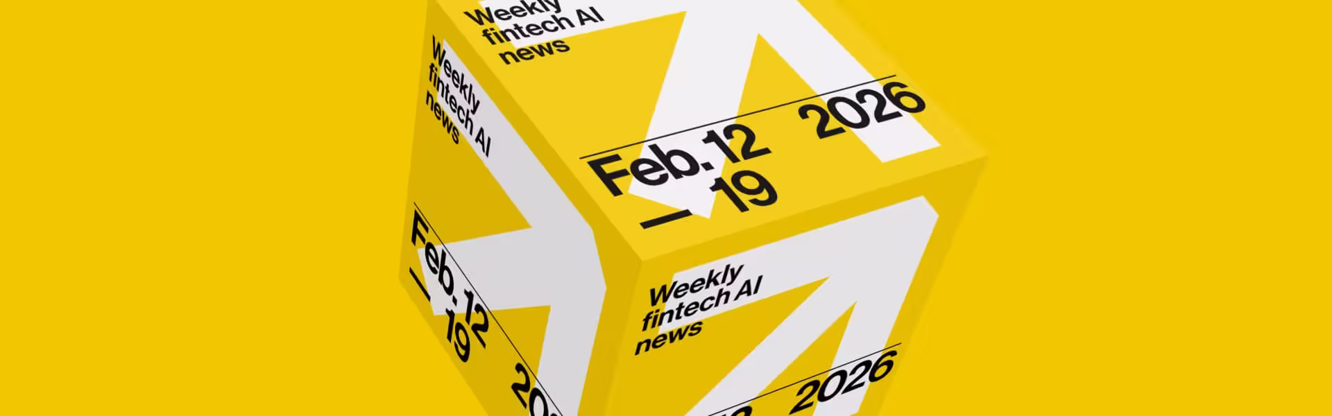 Weekly fintech AI news digest 3D cube poster for February 12-19, 2026