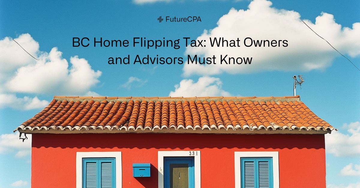 BC Home Flipping Tax Guide 2025: Details, Holding Period, Ru