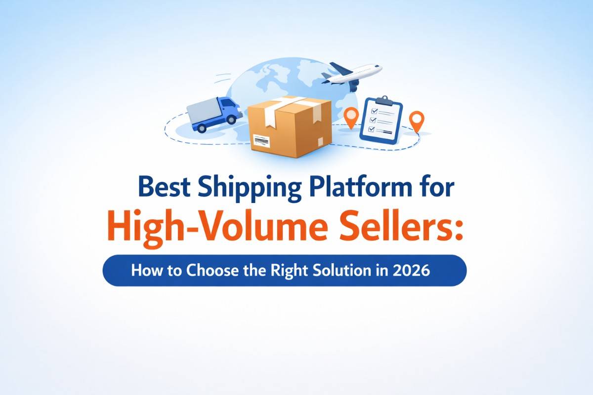 Best Shipping Platform for High-Volume Sellers in 2026 | Complete Guide