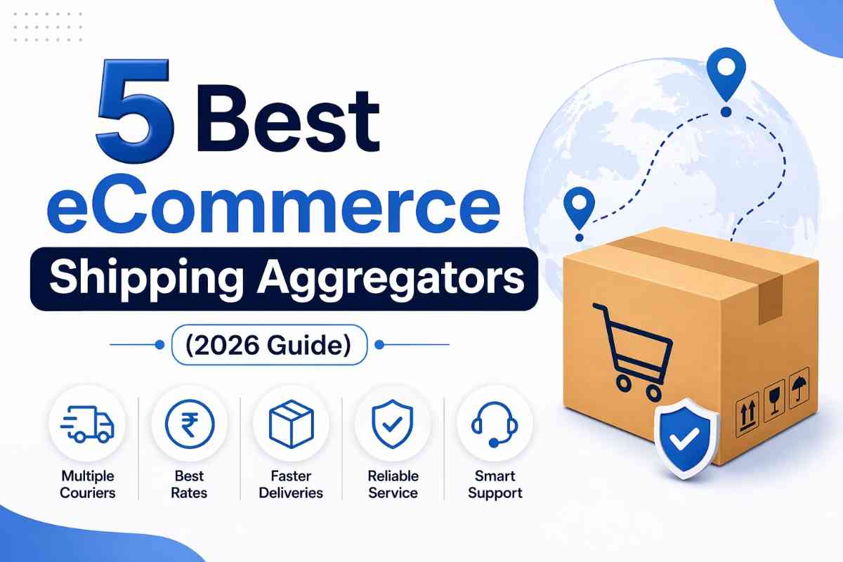 5 Best eCommerce Shipping Aggregators in India (2026 Guide)