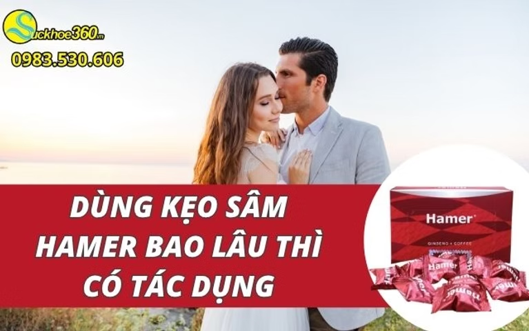 Dùng Kẹo Sâm Hamer bao lâu thì có tác dụng?